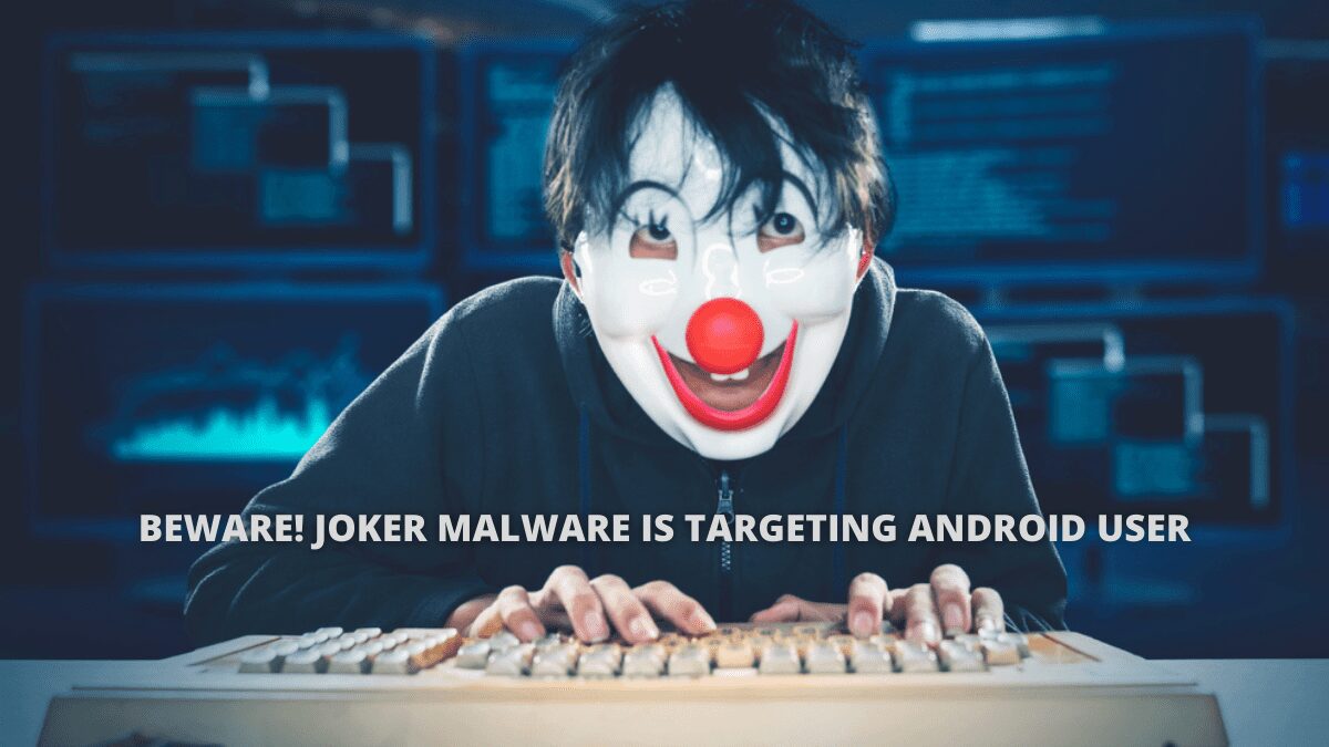 You are currently viewing Beware! Joker Malware is targeting Android User