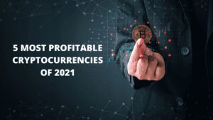 Read more about the article 5 Most Profitable Cryptocurrencies of 2021