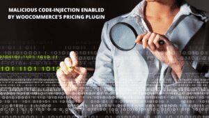 Read more about the article Malicious Code-Injection Enabled By WooCommerce’s Pricing Plugin