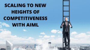 Read more about the article Scaling to new heights of competitiveness with AIML