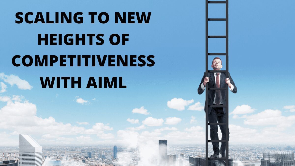 Scaling to new heights of competitiveness with AIML