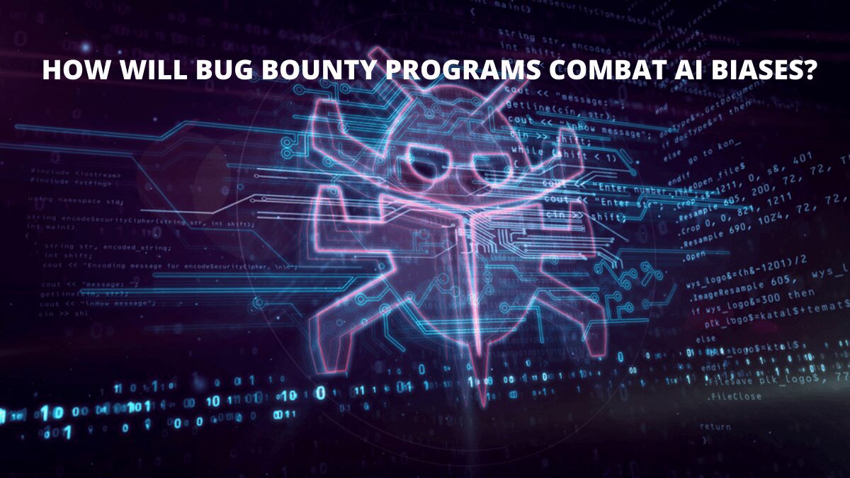 How Will Bug Bounty Programs Combat AI Biases?
