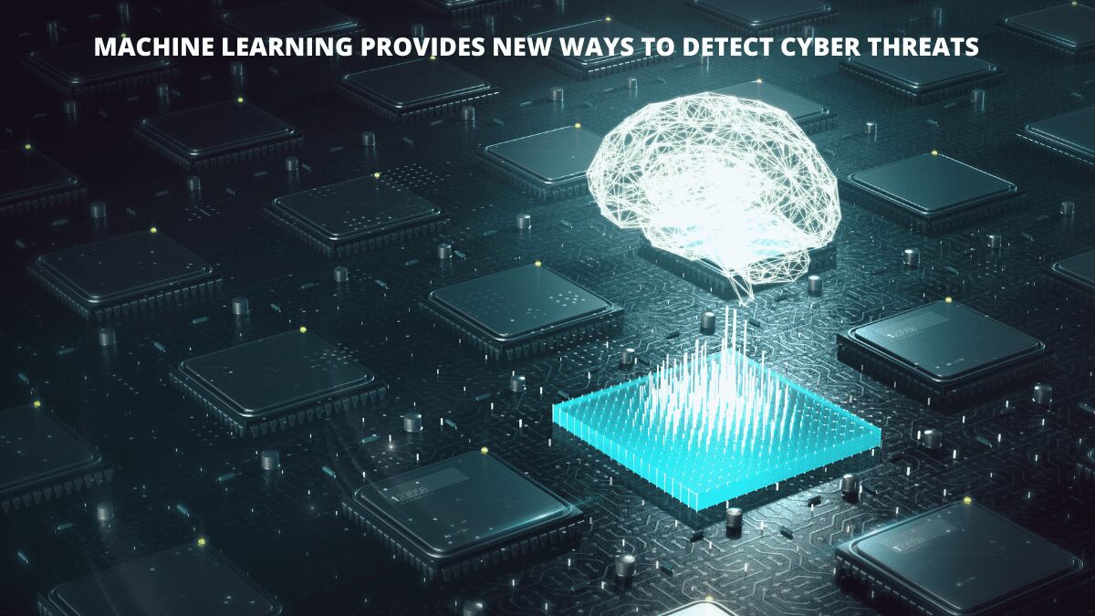Machine Learning Provides New Ways To Detect Cyber Threats