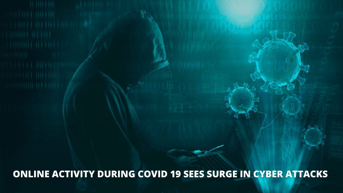 Online Activity During COVID 19 Sees Surge In Cyber Attacks