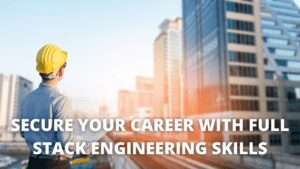 Read more about the article Secure Your Career with Full Stack Engineering Skills
