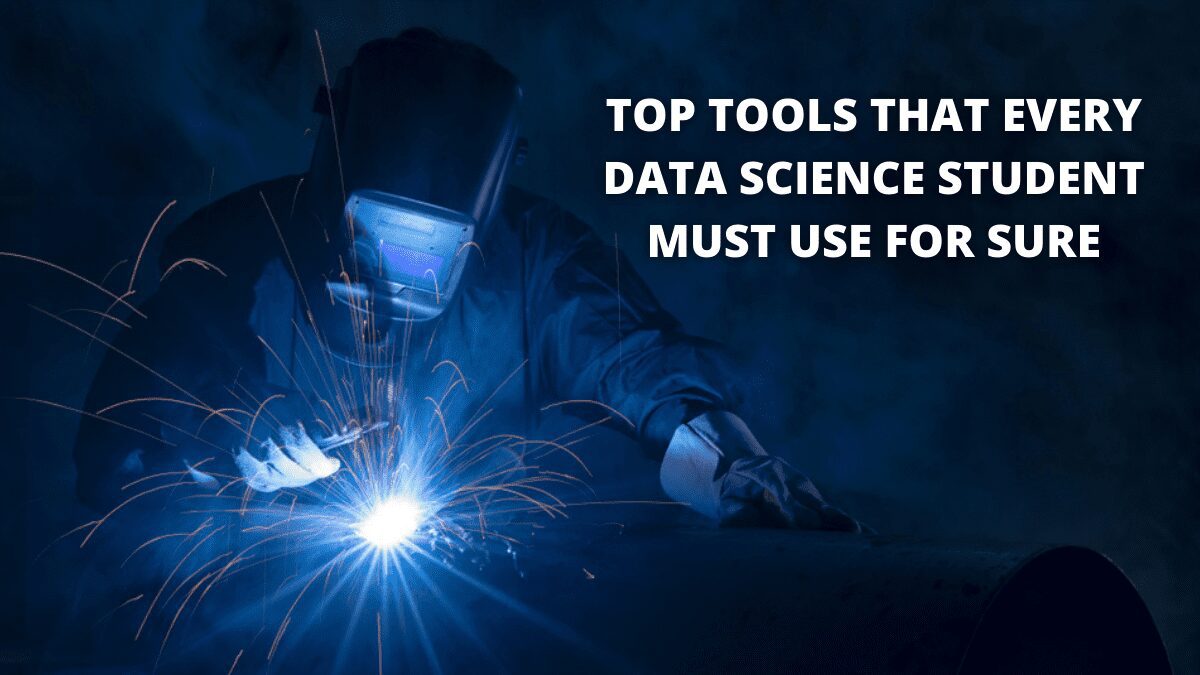You are currently viewing Top Tools That Every Data Science Student Must Use for Sure