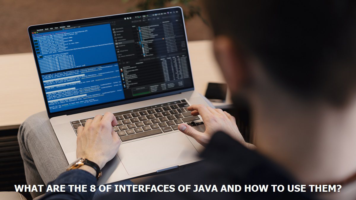 What Are the 8 of Interfaces of Java and How Do to Use Them?