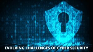 Read more about the article Evolving Challenges of Cyber Security