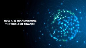 Read more about the article How AI Is Transforming The World Of Finance