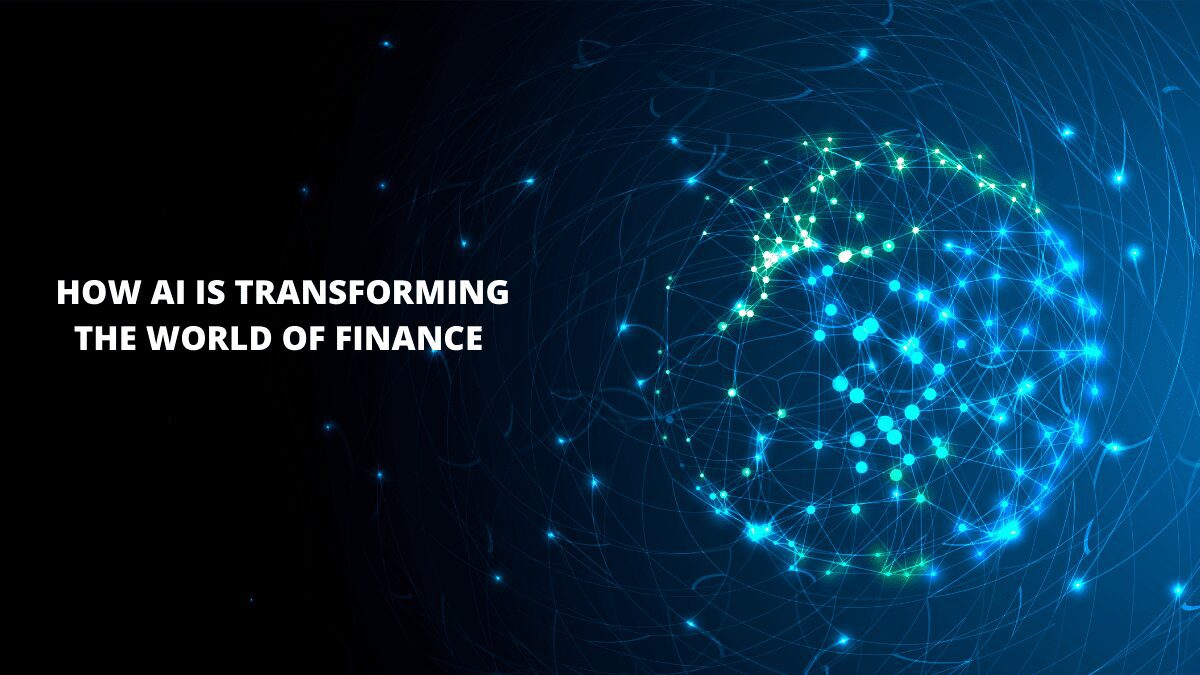 You are currently viewing How AI Is Transforming The World Of Finance