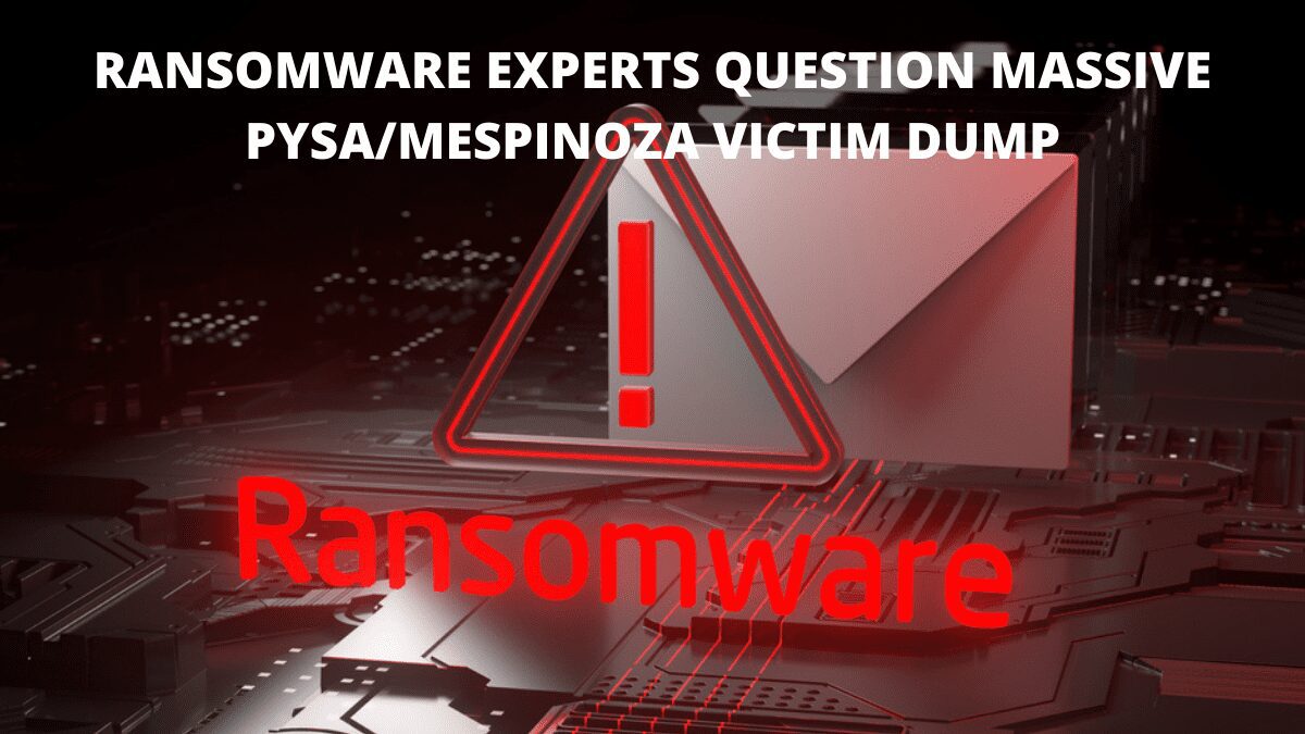You are currently viewing Ransomware Experts Question Massive Pysa/Mespinoza Victim Dump