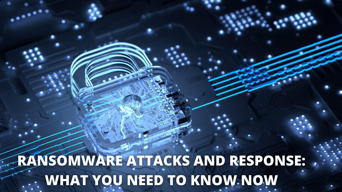 ransomware-attack-and-response-what-you-need-to-know-now