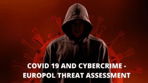 Read more about the article COVID-19 and Cybercrime – Europol Threat Assessment