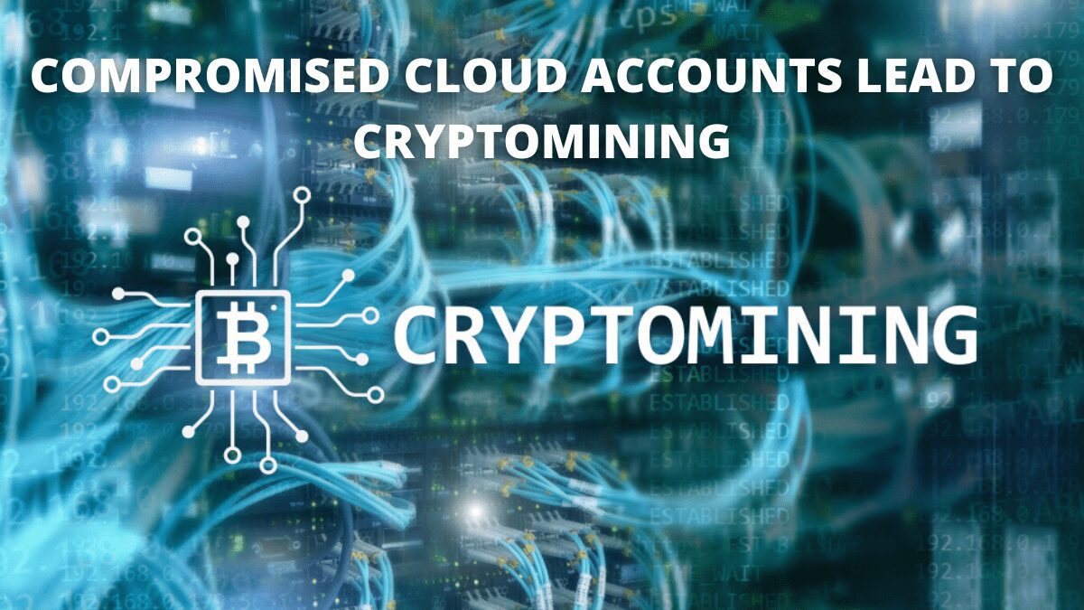 You are currently viewing Compromised Cloud Accounts Lead to Cryptomining