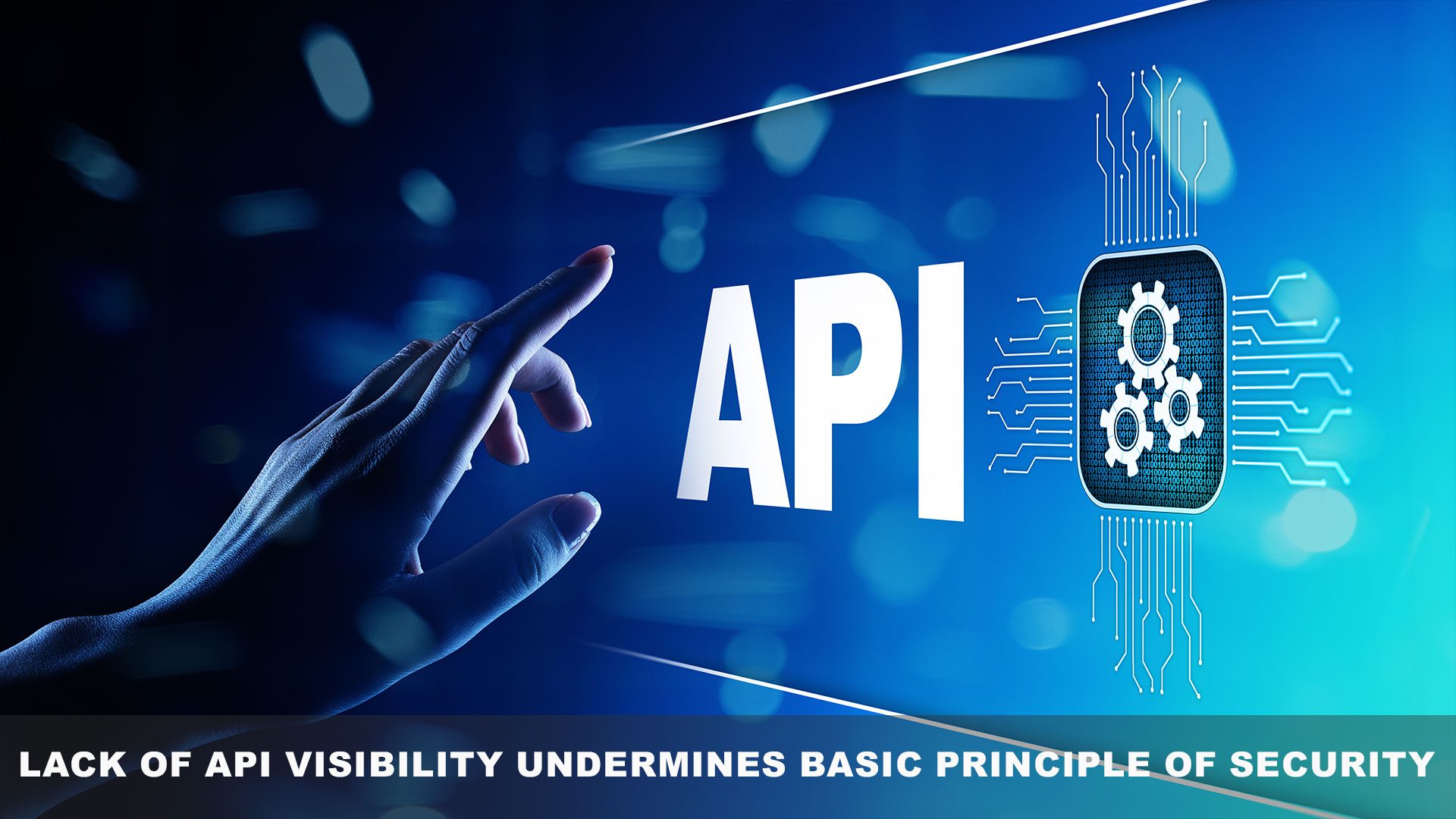 You are currently viewing Lack Of API Visibility Undermines Basic Principle Of Security