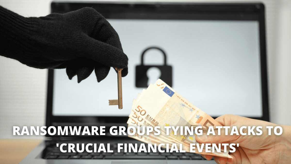 Ransomware-Groups-Tying-Attacks-To-Crucial-Financial-Events