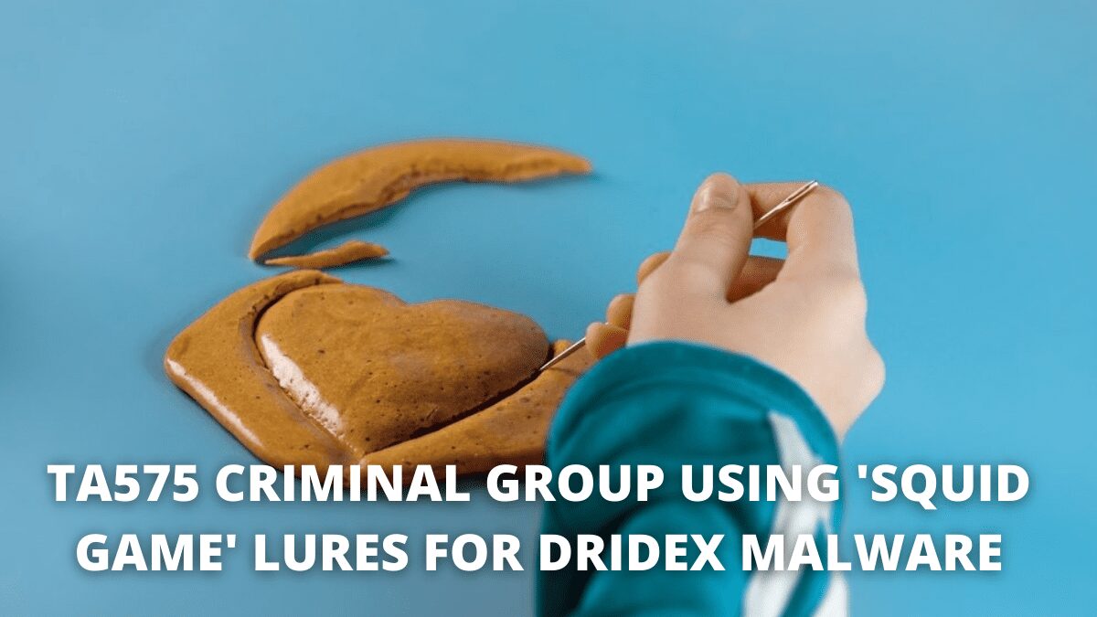 TA575-Criminal-Group-Using-Squid-Game-Lures-For-Dridex-Malware