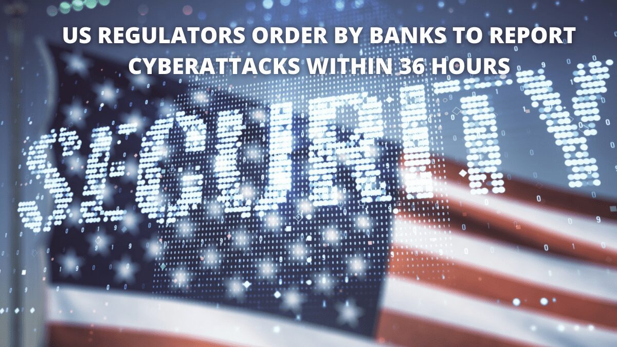 You are currently viewing US regulators order banks to report cyber-attacks within 36 hours