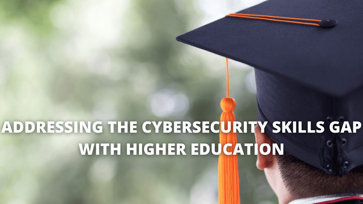 You are currently viewing Addressing the cybersecurity skills gap with higher education