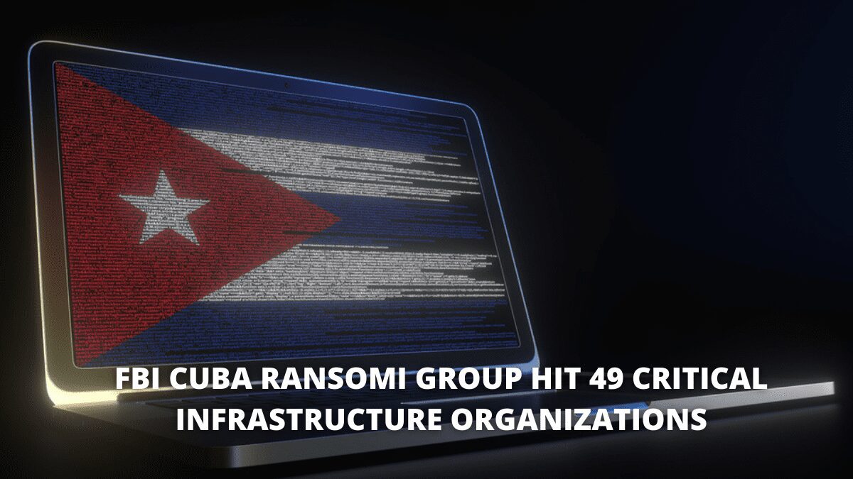 You are currently viewing FBI: Cuba ransomware group hit 49 critical infrastructure organizations