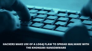 Read more about the article Hackers Make Use Of A Log4j Flaw To Spread Malware with the Khonsari Ransomware