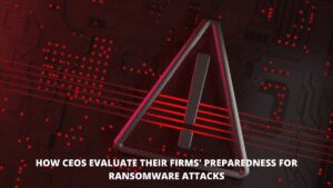 Read more about the article How CEOs Evaluate Their Firms’ Preparedness for Ransomware Attacks