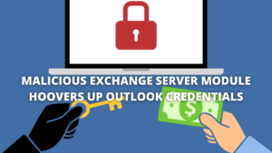 Read more about the article Malicious Exchange Server Module Hoovers Up Outlook Credentials