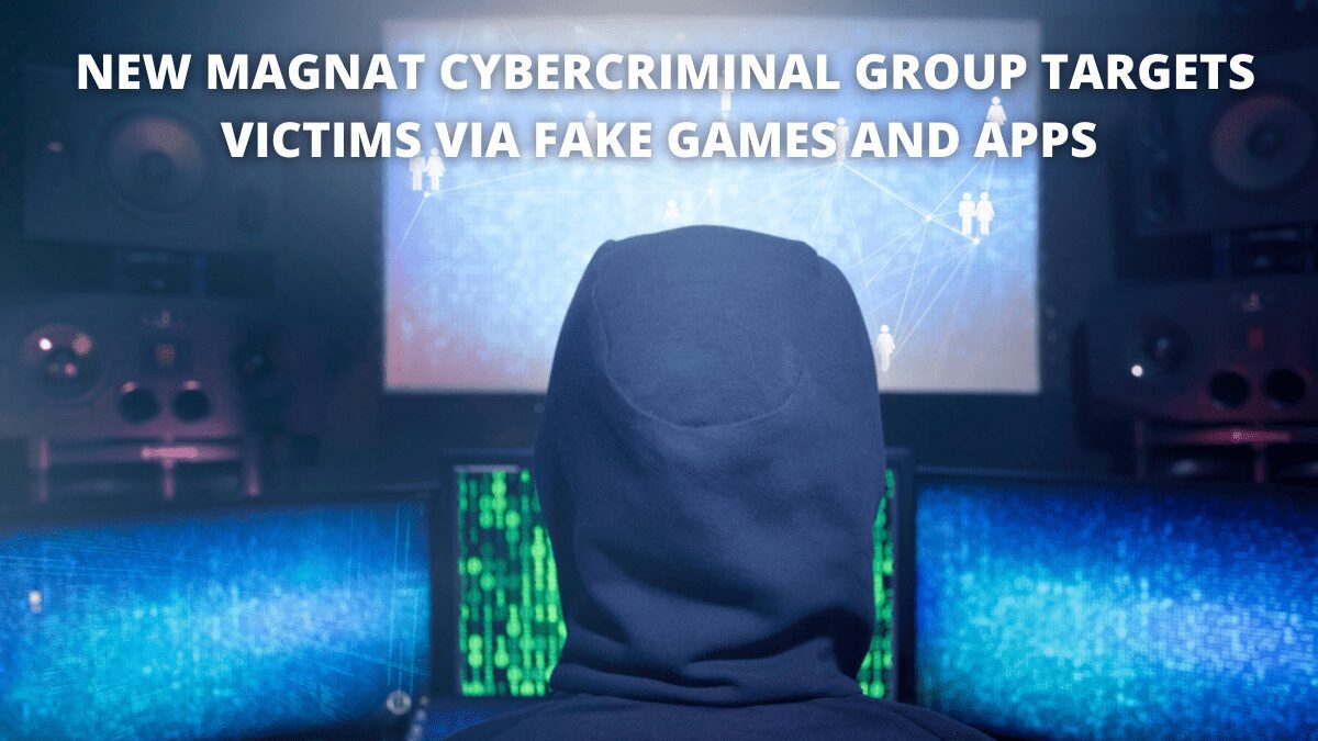 You are currently viewing New Magnat Cybercriminal Group Targets Victims via Fake Games and Apps