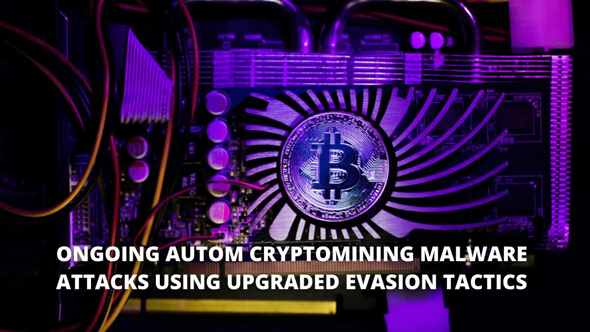 You are currently viewing Ongoing Autom Cryptomining Malware Attacks Using Upgraded Evasion Tactics