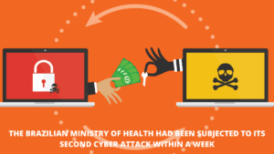 Read more about the article The Brazilian Ministry of Health Has Been Subjected To Its Second Cyber Attack Within A Week