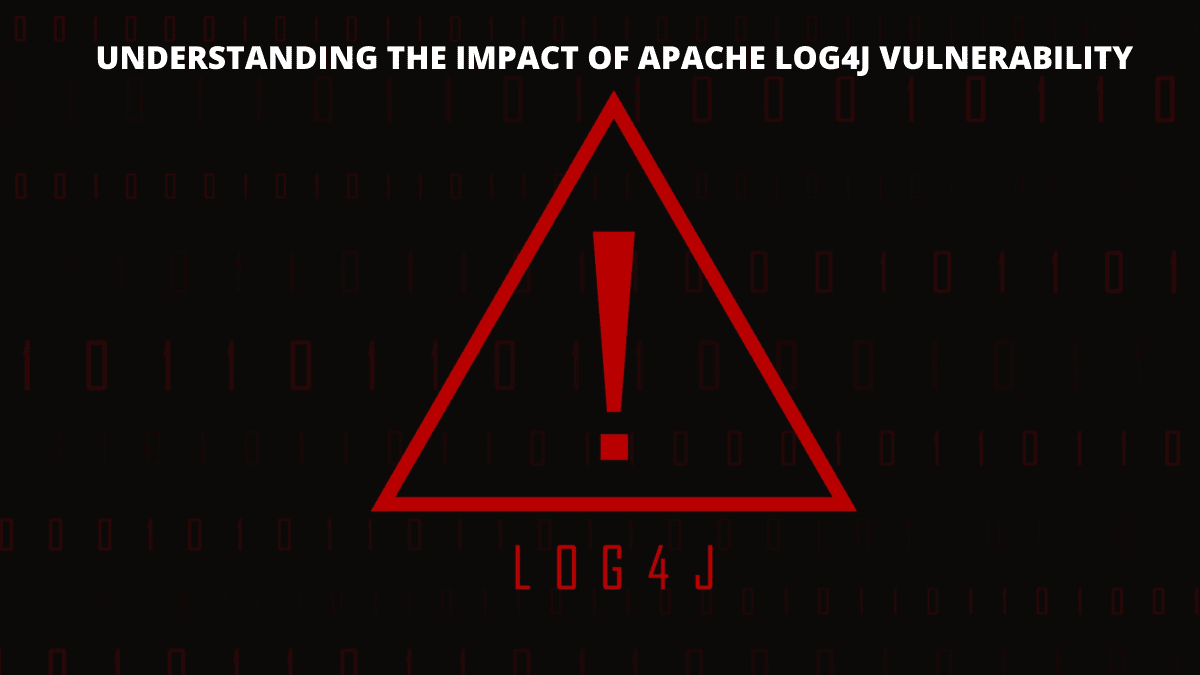 You are currently viewing Understanding the Impact of Apache Log4j Vulnerability