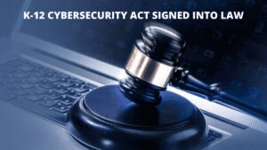 Read more about the article K-12 Cyber security Act Signed Into Law