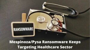 Read more about the article Mespinoza/Pysa Ransomware Keeps Targeting Healthcare Sector