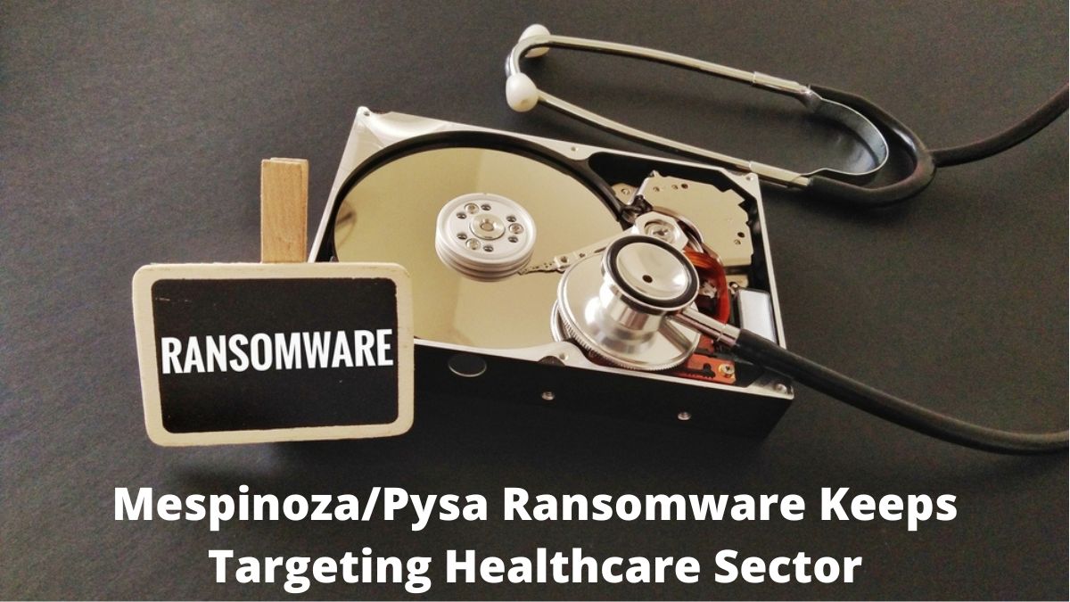 You are currently viewing Mespinoza/Pysa Ransomware Keeps Targeting Healthcare Sector