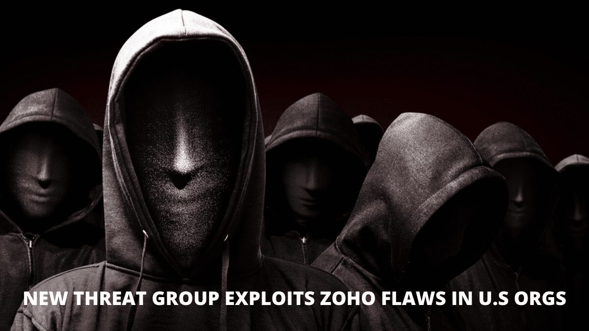 You are currently viewing New Threat Group Exploits Zoho Flaws in U.S Orgs