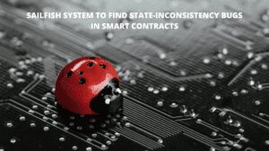 Read more about the article SAILFISH System to Find State-Inconsistency Bugs in Smart Contracts