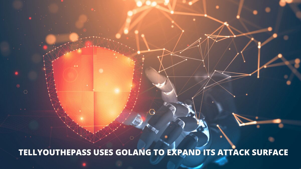 You are currently viewing TellYouThePass Uses Golang to Expand its Attack Surface