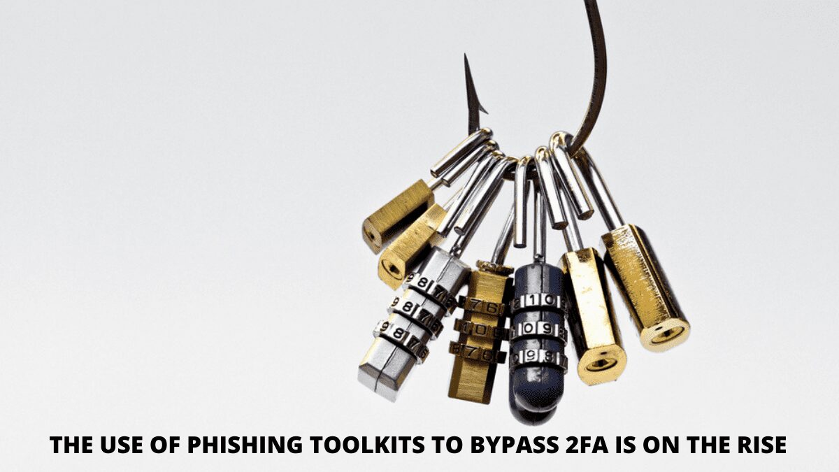 You are currently viewing The Use of Phishing Toolkits to Bypass 2FA is on the Rise