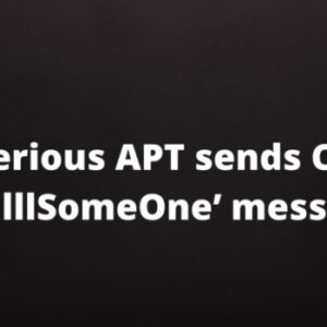 Mysterious APT sends Curious ‘Kill Some One’ message