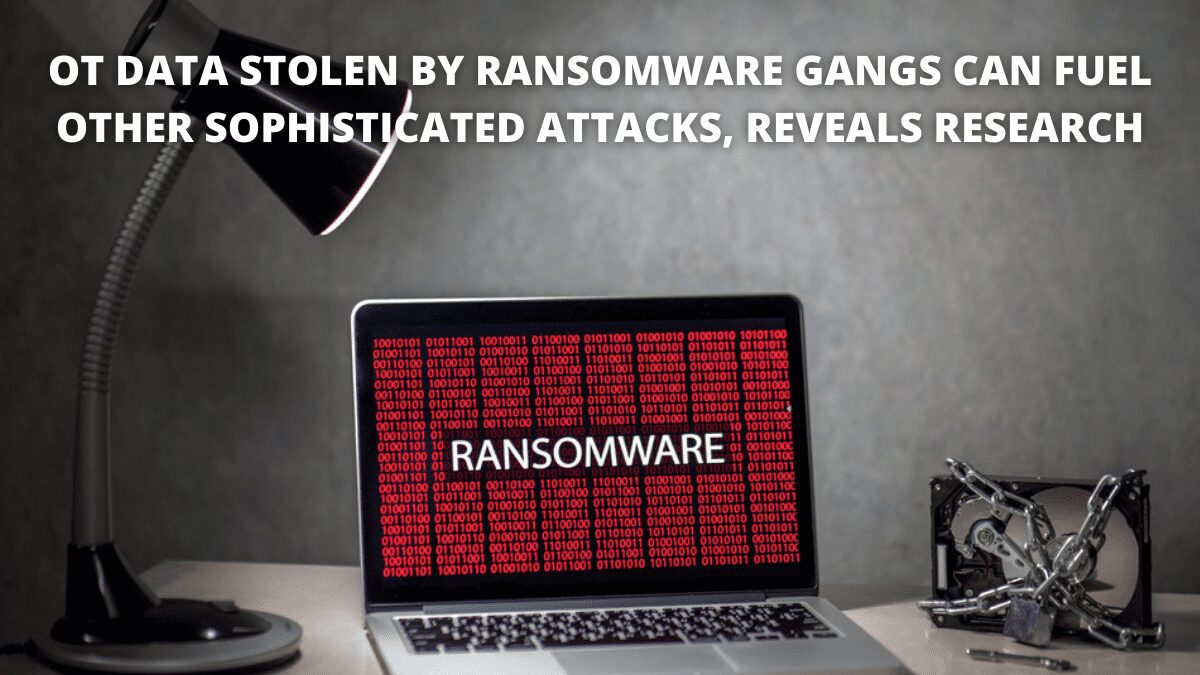 You are currently viewing OT Data Stolen by Ransomware Gangs can Fuel Other Sophisticated Attacks, Reveals Research