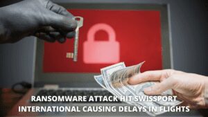 Read more about the article Ransomware attack hit Swissport International causing delays in flights