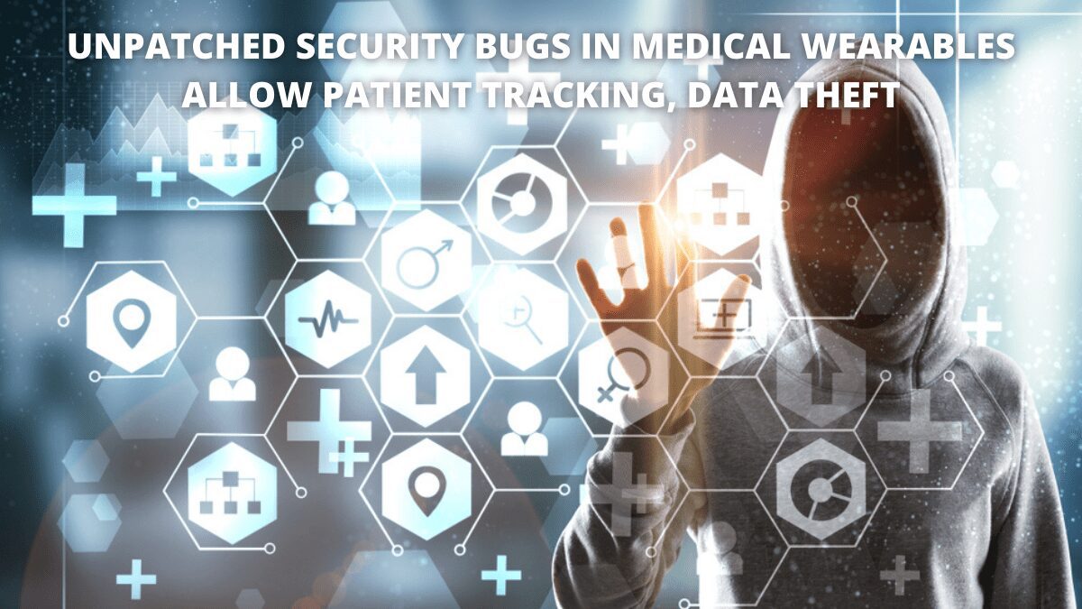 You are currently viewing Unpatched Security Bugs in Medical Wearables Allow Patient Tracking, Data Theft