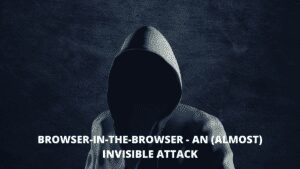 Read more about the article Browser-in-the-Browser – An (Almost) Invisible Attack