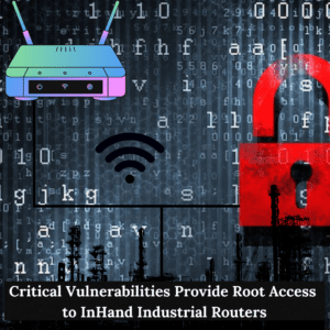 Read more about the article Critical Vulnerabilities Provide Root Access to InHand Industrial Routers