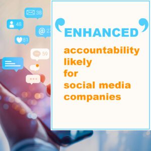 ‘Enhanced’ accountability likely for social media companies’
