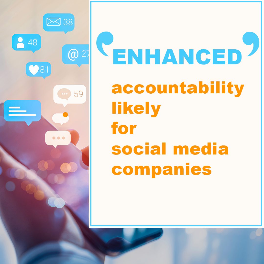 You are currently viewing ‘Enhanced’ accountability likely for social media companies’