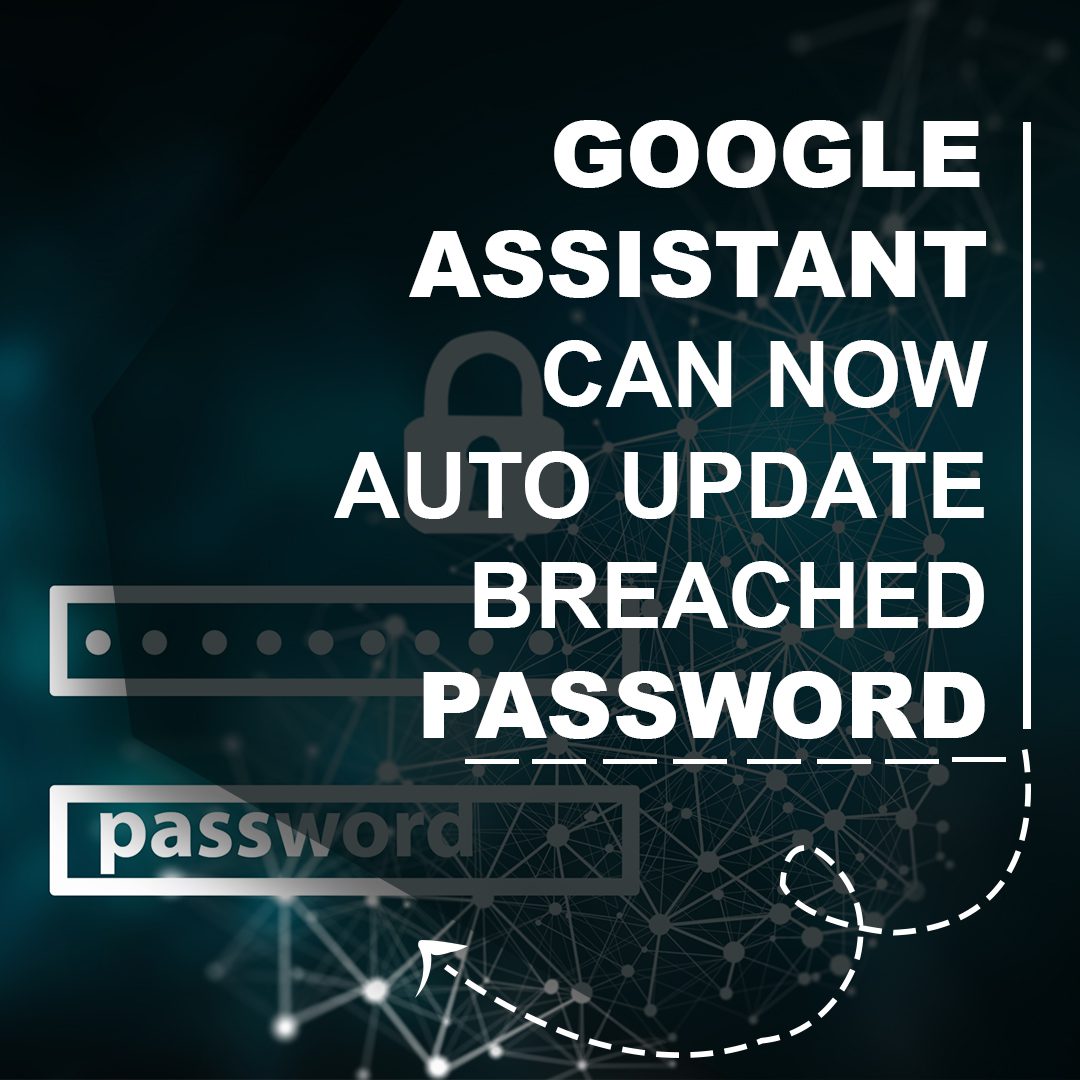 You are currently viewing Google Assistant can now auto-update breached passwords