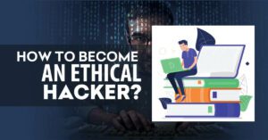 Read more about the article How to Become an Ethical Hacker?
