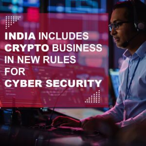 India Includes Crypto Businesses in New Rules for Cyber Security