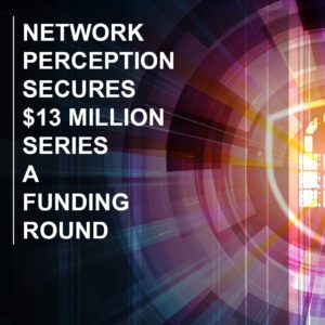 Read more about the article Network Perception Secures $13 Million Series A Funding Round
